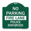 Signmission No Parking Fire Lane Police Enforced, Green & White Aluminum Sign, 18" x 18", GW-1818-23734 A-DES-GW-1818-23734